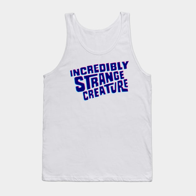 Incredibly strange creature Tank Top by GiMETZCO!